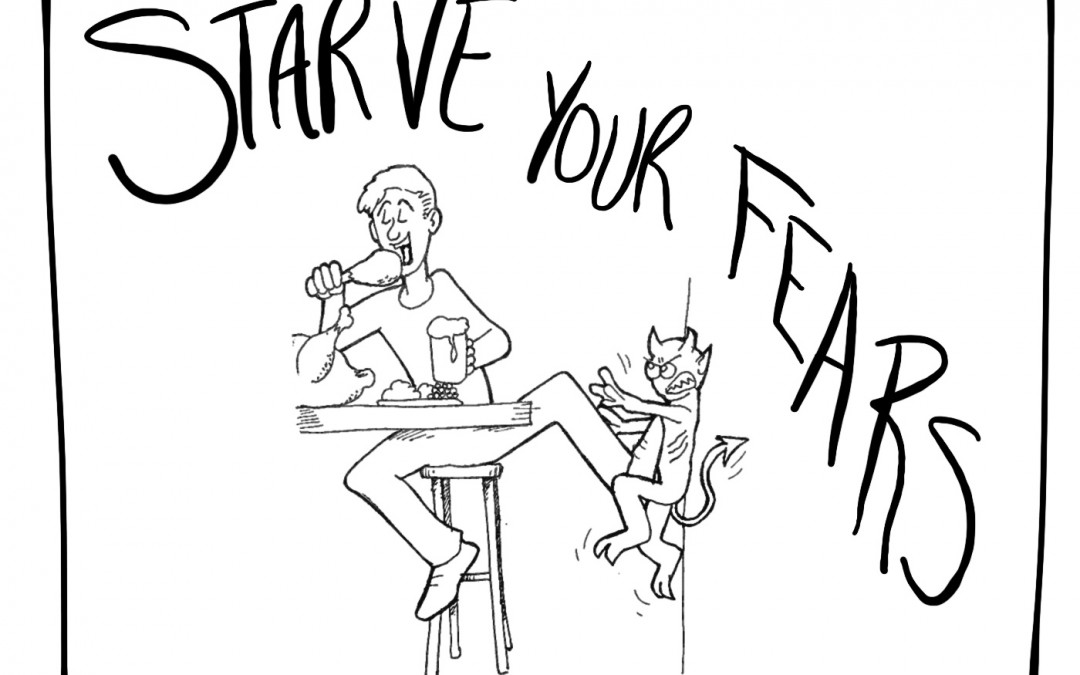 Starve Your Fears